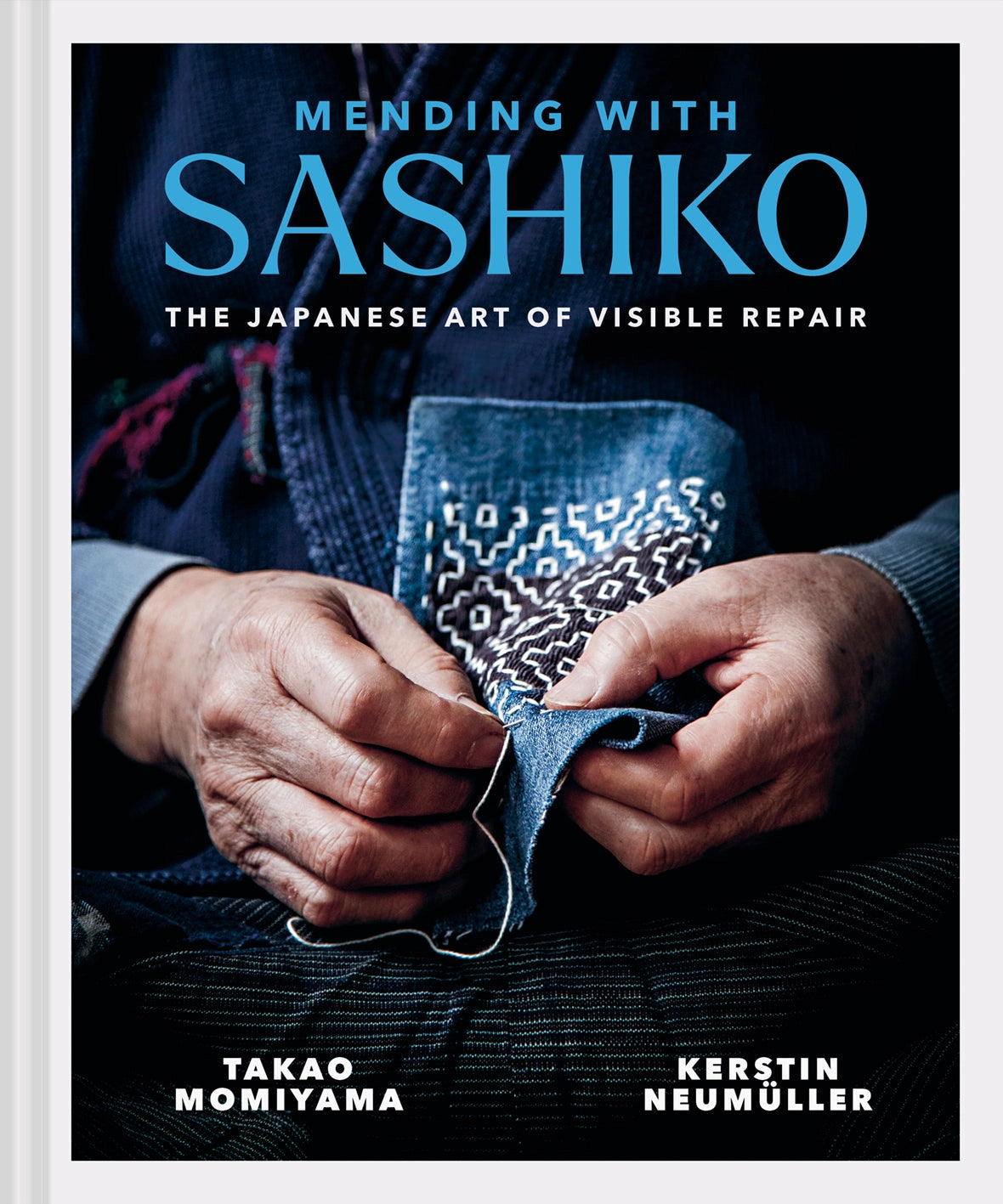 Mending with Sashiko The Japanese Art of Visible Repair by Takao Momiyama and Kerstin NeuMüller